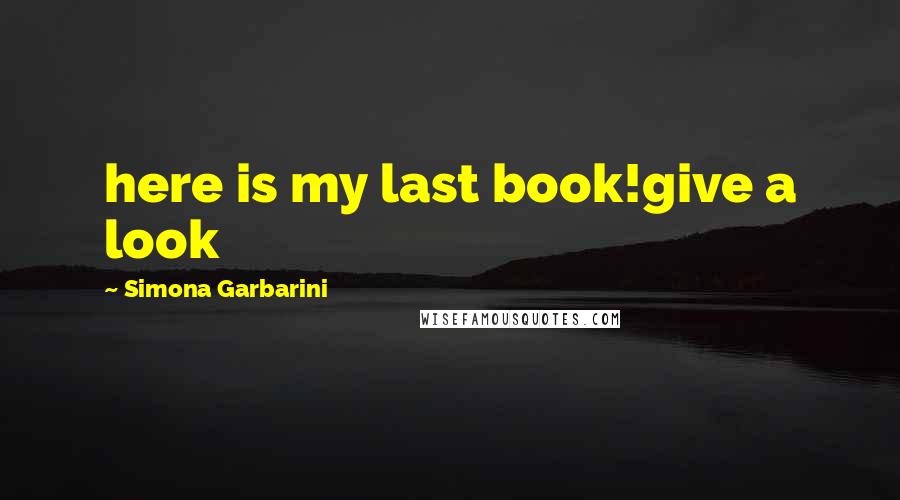 Simona Garbarini quotes: here is my last book!give a look