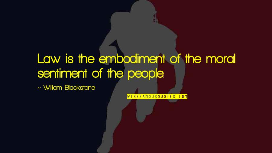 Simonal Casino Quotes By William Blackstone: Law is the embodiment of the moral sentiment Simonal Casino Quotes By William Blackstone: Law is the embodiment of the moral sentiment