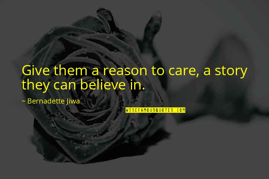 Simondon Gilbert Quotes By Bernadette Jiwa: Give them a reason to care, a story Simondon Gilbert Quotes By Bernadette Jiwa: Give them a reason to care, a story