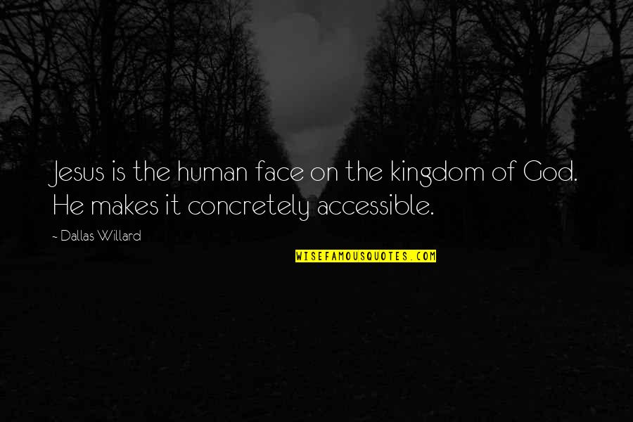 Simondon Gilbert Quotes By Dallas Willard: Jesus is the human face on the kingdom