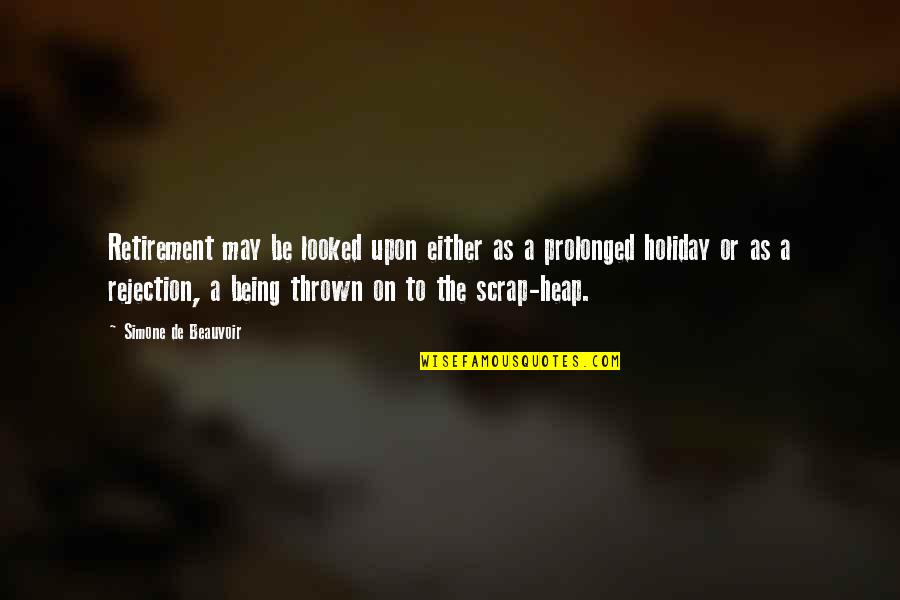 Simone Beauvoir Quotes By Simone De Beauvoir: Retirement may be looked upon either as a Simone Beauvoir Quotes By Simone De Beauvoir: Retirement may be looked upon either as a