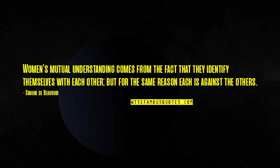 Simone Beauvoir Quotes By Simone De Beauvoir: Women's mutual understanding comes from the fact that Simone Beauvoir Quotes By Simone De Beauvoir: Women's mutual understanding comes from the fact that
