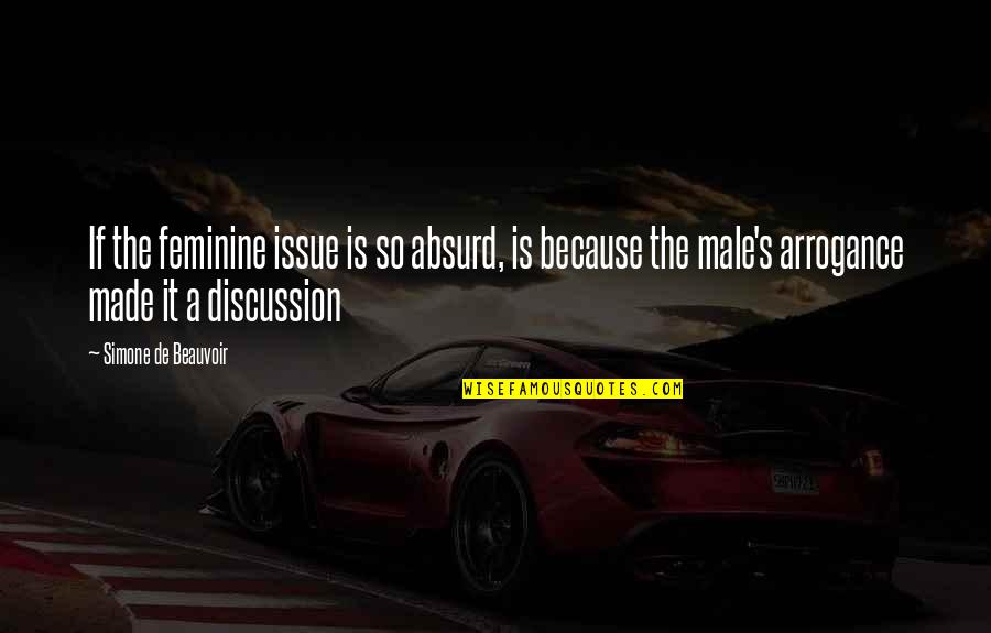 Simone Beauvoir Quotes By Simone De Beauvoir: If the feminine issue is so absurd, is Simone Beauvoir Quotes By Simone De Beauvoir: If the feminine issue is so absurd, is