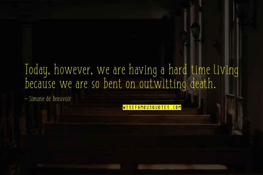 Simone Beauvoir Quotes By Simone De Beauvoir: Today, however, we are having a hard time Simone Beauvoir Quotes By Simone De Beauvoir: Today, however, we are having a hard time