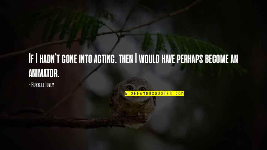 Simone De Beauvoir Famous Quotes By Russell Tovey: If I hadn't gone into acting, then I