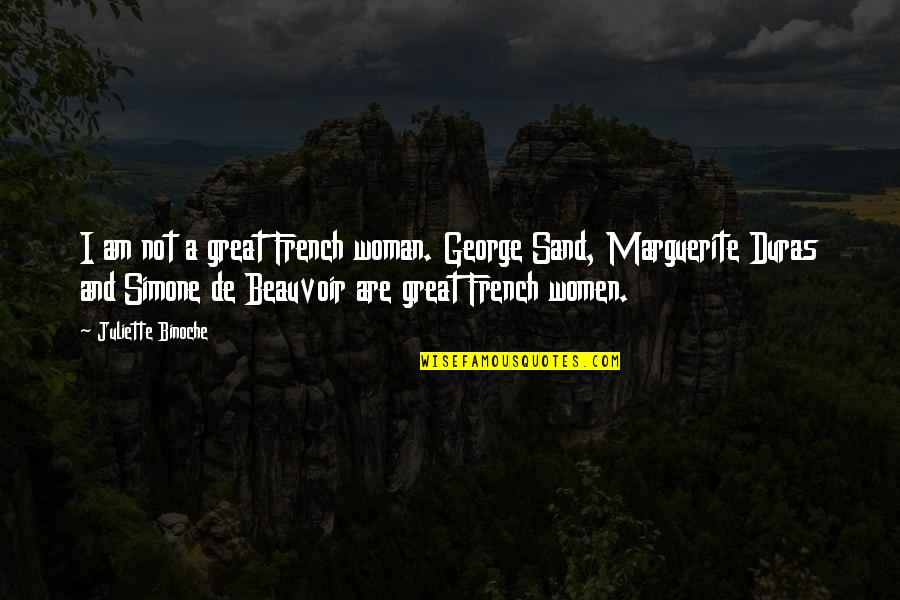 Simone De Beauvoir Quotes By Juliette Binoche: I am not a great French woman. George