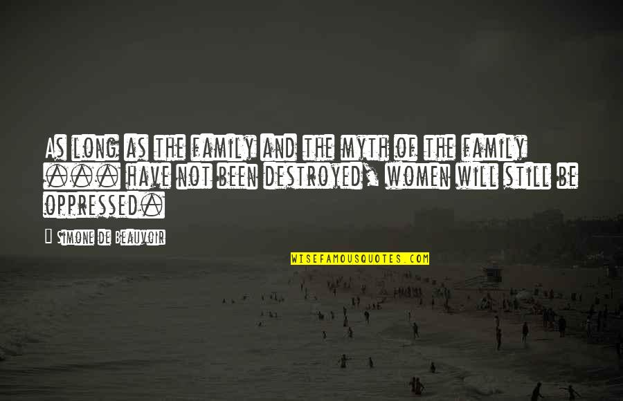 Simone De Beauvoir Quotes By Simone De Beauvoir: As long as the family and the myth