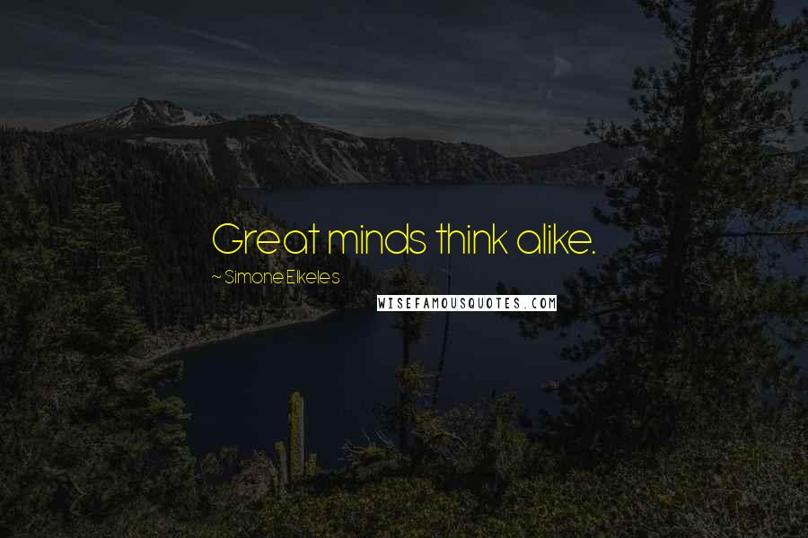 Simone Elkeles quotes: Great minds think alike.