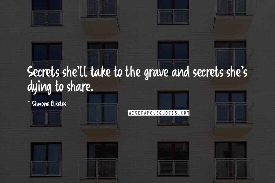 Simone Elkeles quotes: Secrets she'll take to the grave and secrets she's dying to share. Simone Elkeles quotes: Secrets she'll take to the grave and secrets she's dying to share.