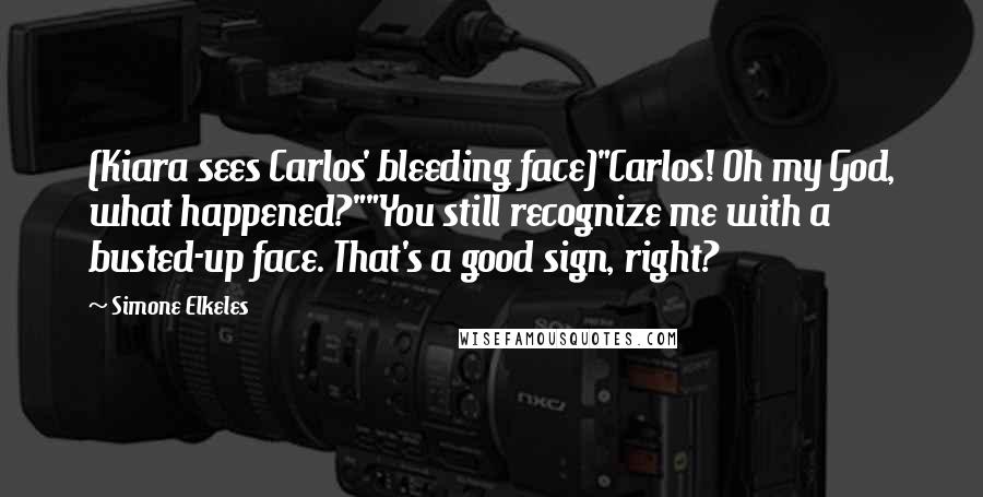 Simone Elkeles quotes: (Kiara sees Carlos' bleeding face)"Carlos! Oh my God, what happened?""You still recognize me with a busted-up face. That's a good sign, right?