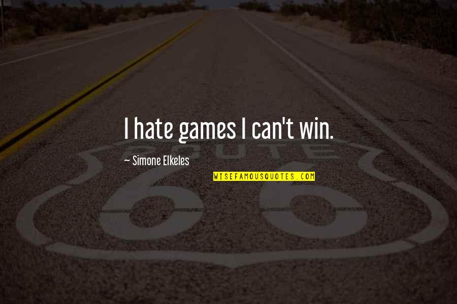Simone Elkeles Quotes By Simone Elkeles: I hate games I can't win.