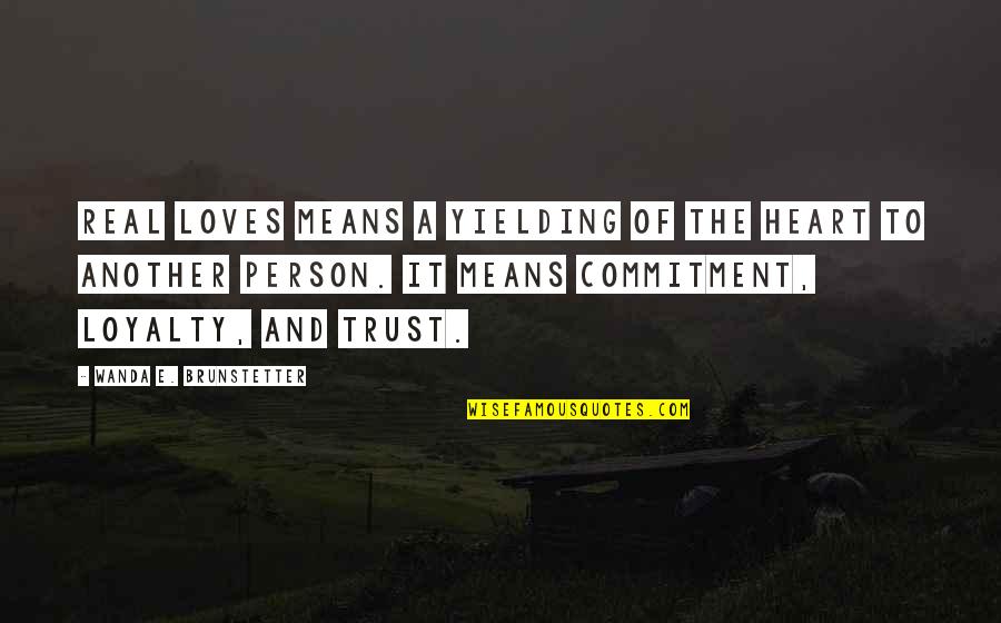 Simoneaux S Quotes By Wanda E. Brunstetter: Real loves means a yielding of the heart Simoneaux S Quotes By Wanda E. Brunstetter: Real loves means a yielding of the heart