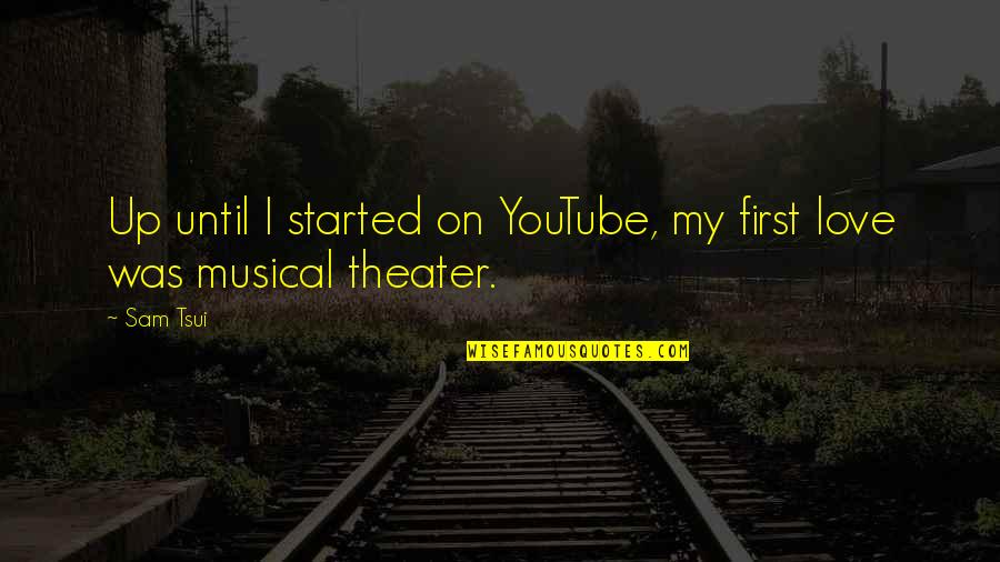 Simones Cafe Quotes By Sam Tsui: Up until I started on YouTube, my first