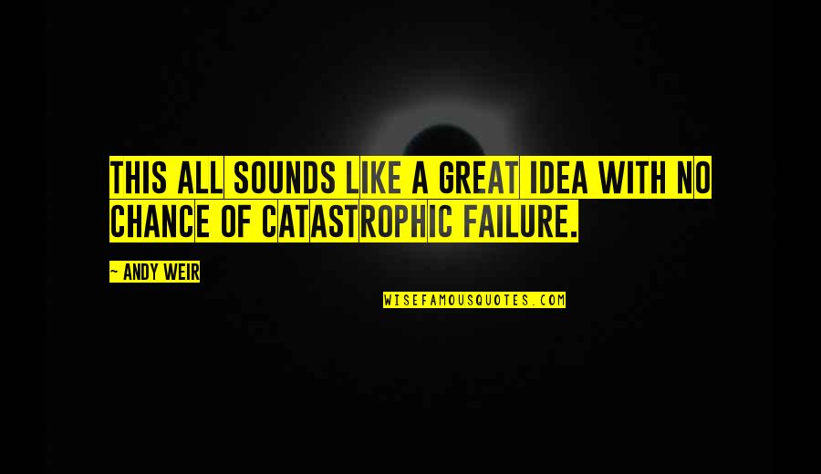 Simonettis Belmont Quotes By Andy Weir: This all sounds like a great idea with