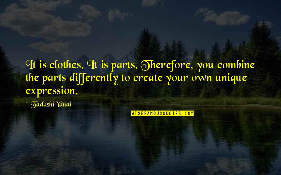 Simonie Betekenis Quotes By Tadashi Yanai: It is clothes. It is parts. Therefore, you