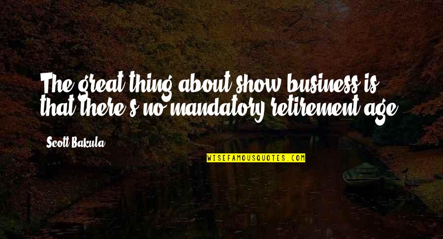 Simonne Laroche Quotes By Scott Bakula: The great thing about show business is that