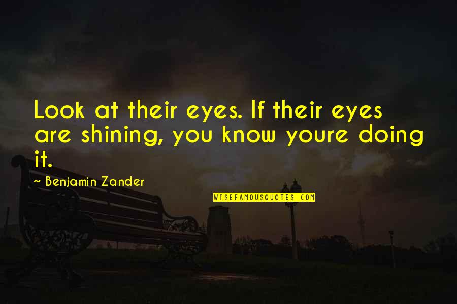 Simoun Characteristics Quotes By Benjamin Zander: Look at their eyes. If their eyes are