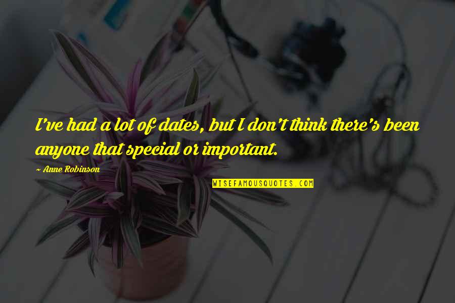 Simpang Quotes By Anne Robinson: I've had a lot of dates, but I Simpang Quotes By Anne Robinson: I've had a lot of dates, but I