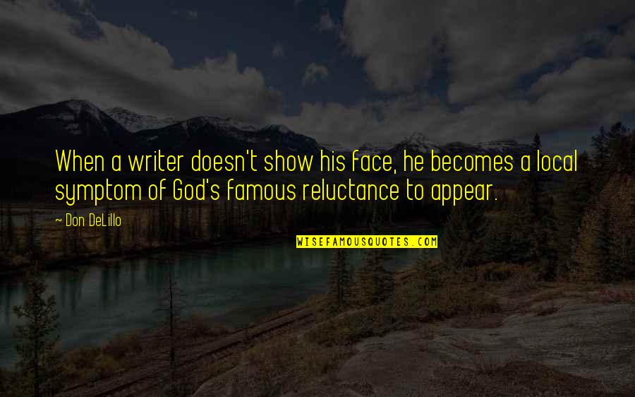 Simpangan Quotes By Don DeLillo: When a writer doesn't show his face, he Simpangan Quotes By Don DeLillo: When a writer doesn't show his face, he