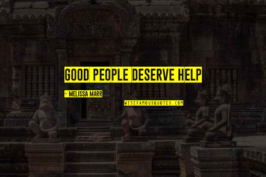 Simpangan Quotes By Melissa Marr: good people deserve help Simpangan Quotes By Melissa Marr: good people deserve help