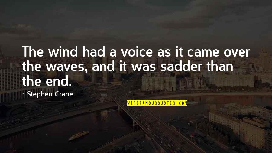 Simpatia Por Quotes By Stephen Crane: The wind had a voice as it came