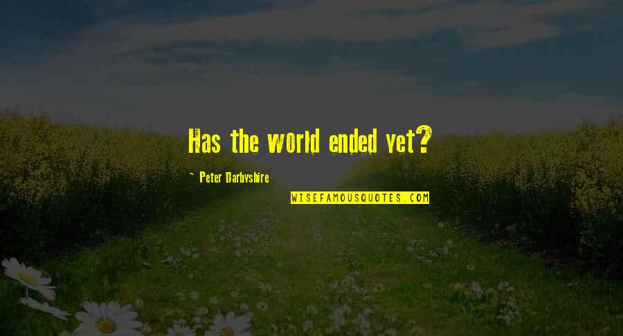 Simpatik Belajar Quotes By Peter Darbyshire: Has the world ended yet?