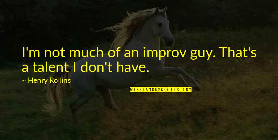 Simpel Kemenkeu Quotes By Henry Rollins: I'm not much of an improv guy. That's Simpel Kemenkeu Quotes By Henry Rollins: I'm not much of an improv guy. That's