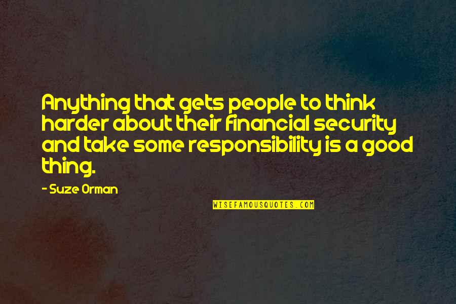Simpel Kemenkeu Quotes By Suze Orman: Anything that gets people to think harder about Simpel Kemenkeu Quotes By Suze Orman: Anything that gets people to think harder about