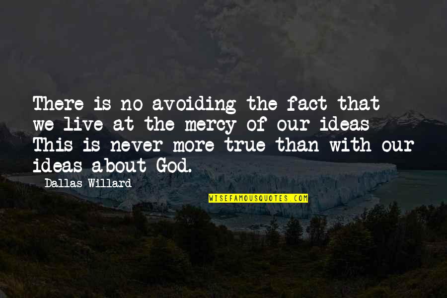 Simpel Ugm Quotes By Dallas Willard: There is no avoiding the fact that we