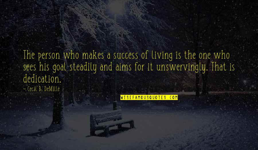 Simpicity Quotes By Cecil B. DeMille: The person who makes a success of living