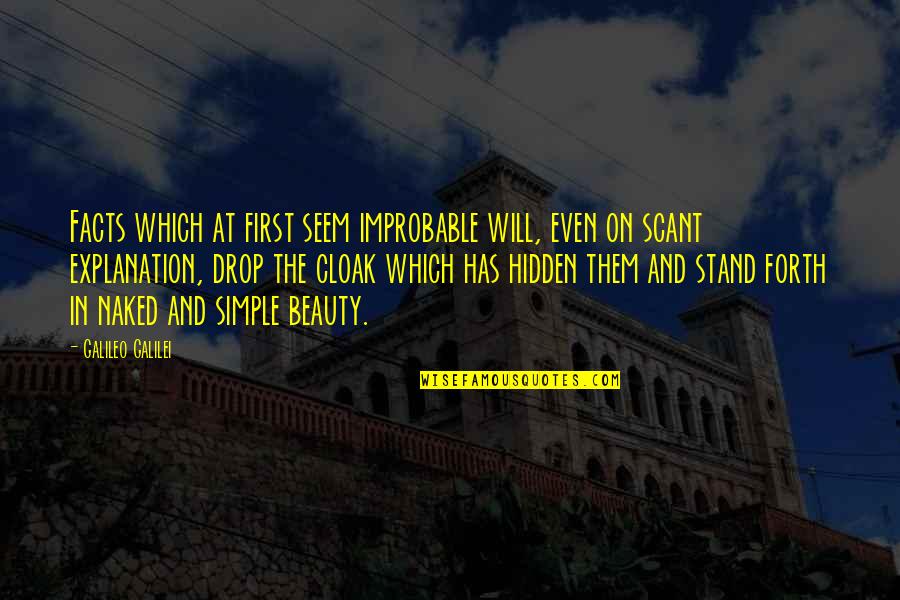 Simple And Beauty Quotes By Galileo Galilei: Facts which at first seem improbable will, even