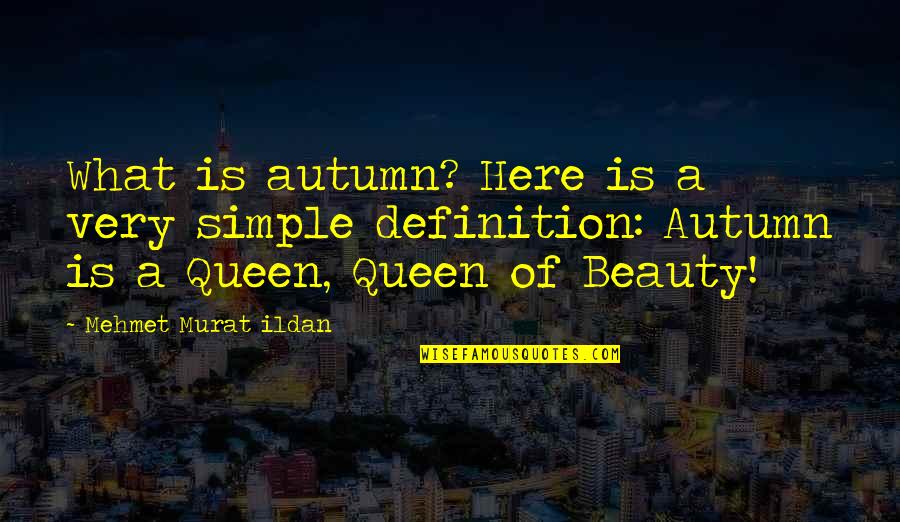 Simple And Beauty Quotes By Mehmet Murat Ildan: What is autumn? Here is a very simple