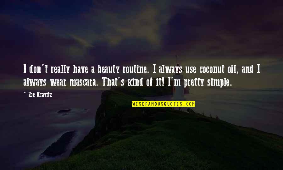 Simple And Beauty Quotes By Zoe Kravitz: I don't really have a beauty routine. I