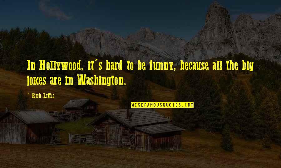 Simple And Contented Life Quotes By Rich Little: In Hollywood, it's hard to be funny, because