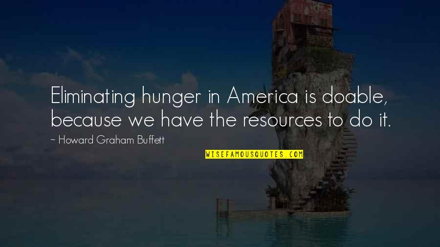 Simple And Cute Love Quotes By Howard Graham Buffett: Eliminating hunger in America is doable, because we Simple And Cute Love Quotes By Howard Graham Buffett: Eliminating hunger in America is doable, because we