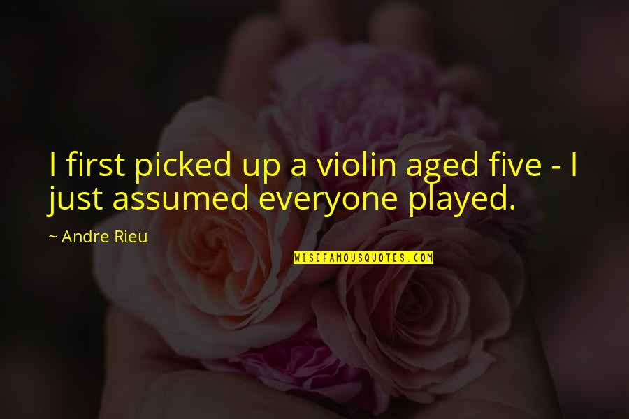 Simple And Positive Quotes By Andre Rieu: I first picked up a violin aged five
