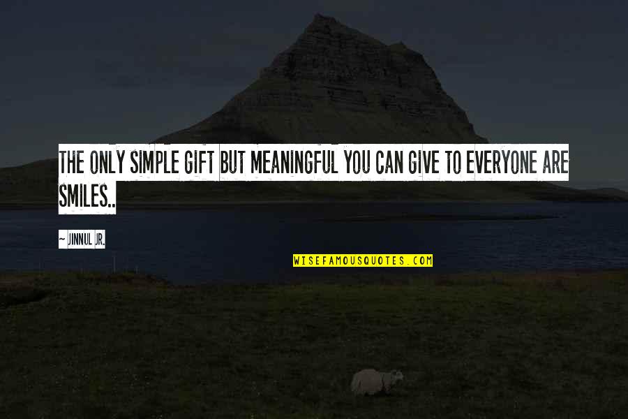 Simple And Smile Quotes By Jinnul Jr.: The only simple gift but meaningful you can
