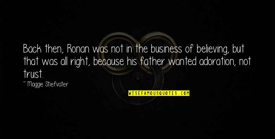 Simple And Sweet Quotes By Maggie Stiefvater: Back then, Ronan was not in the business