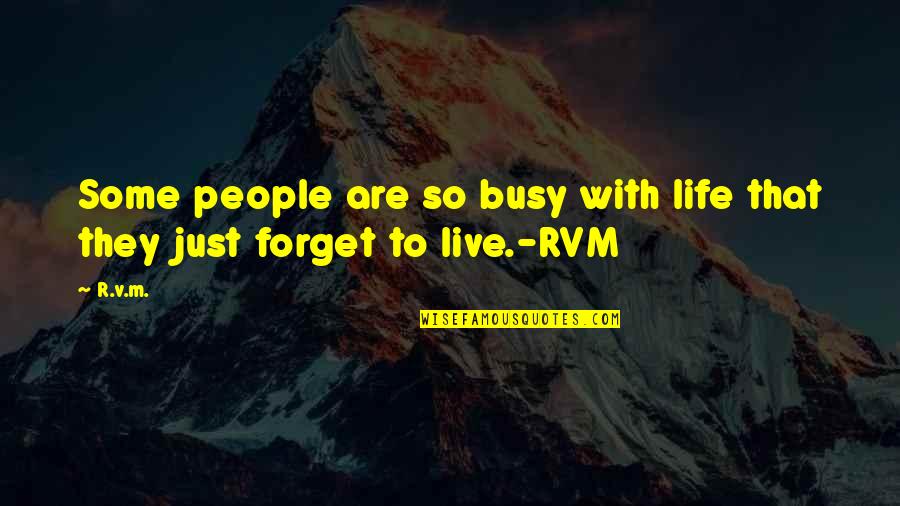 Simple And Sweet Quotes By R.v.m.: Some people are so busy with life that