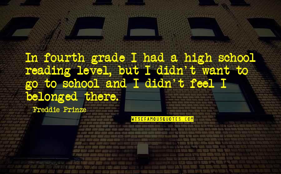 Simple And True Love Quotes By Freddie Prinze: In fourth grade I had a high school