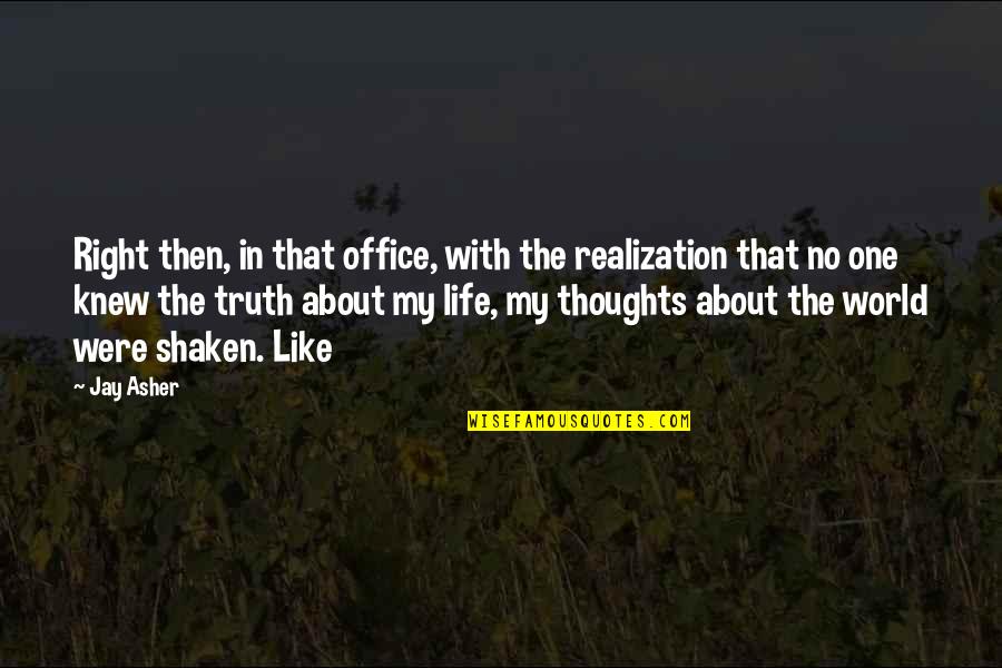 Simple Attire Quotes By Jay Asher: Right then, in that office, with the realization