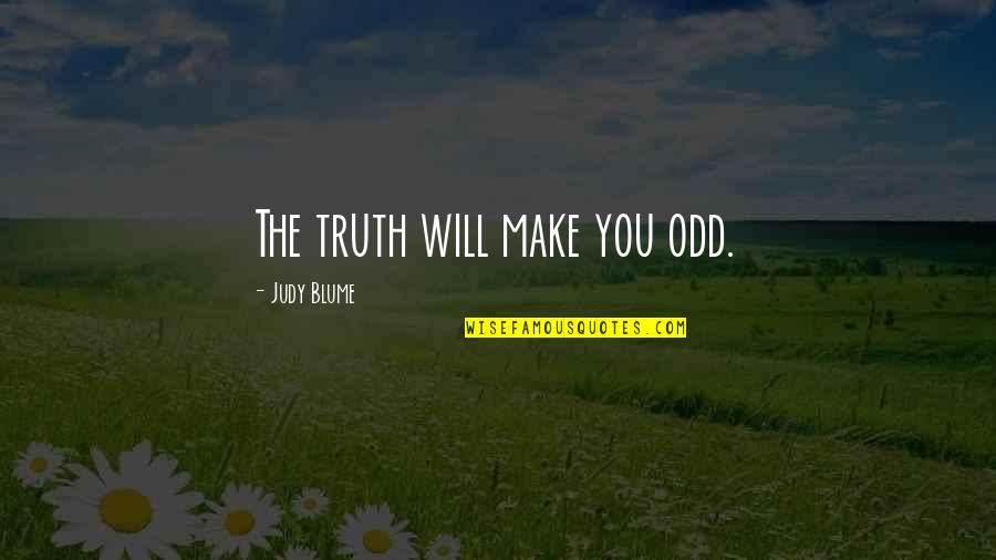 Simple Background For Quotes By Judy Blume: The truth will make you odd.