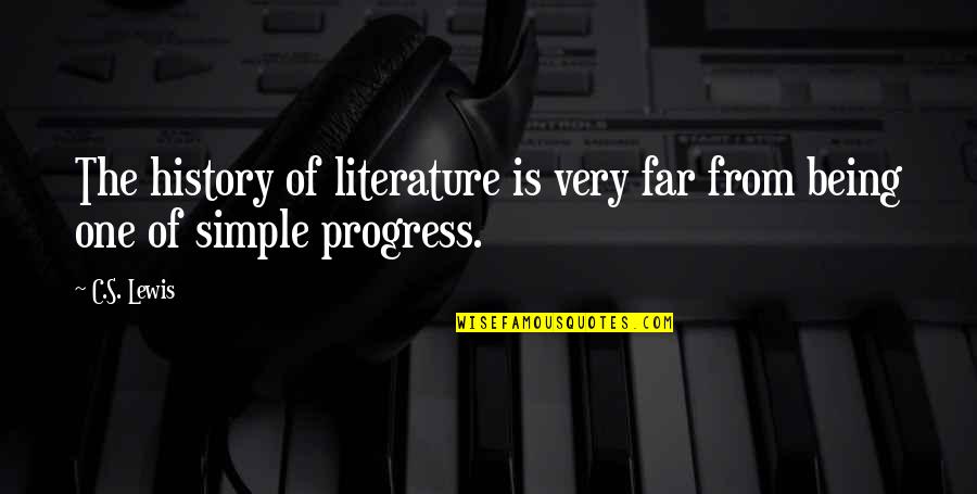 Simple Being Quotes By C.S. Lewis: The history of literature is very far from
