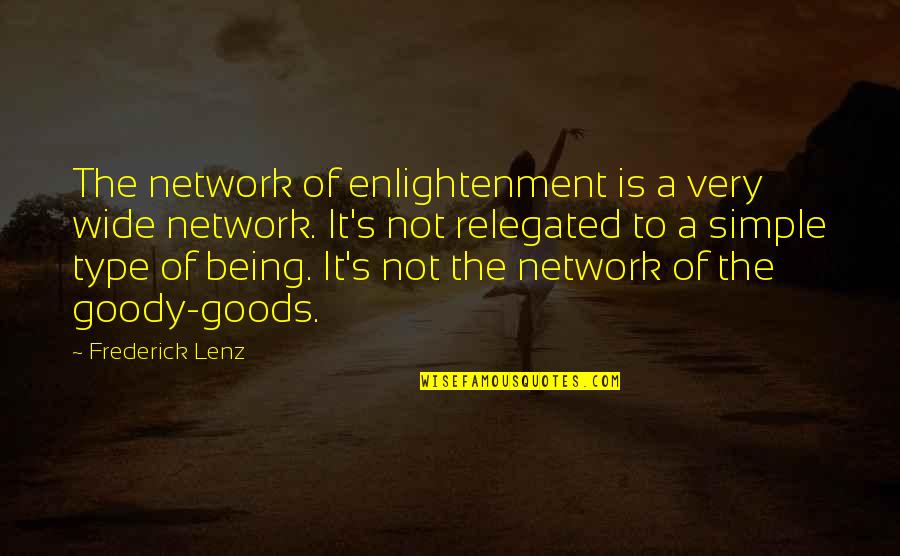 Simple Being Quotes By Frederick Lenz: The network of enlightenment is a very wide