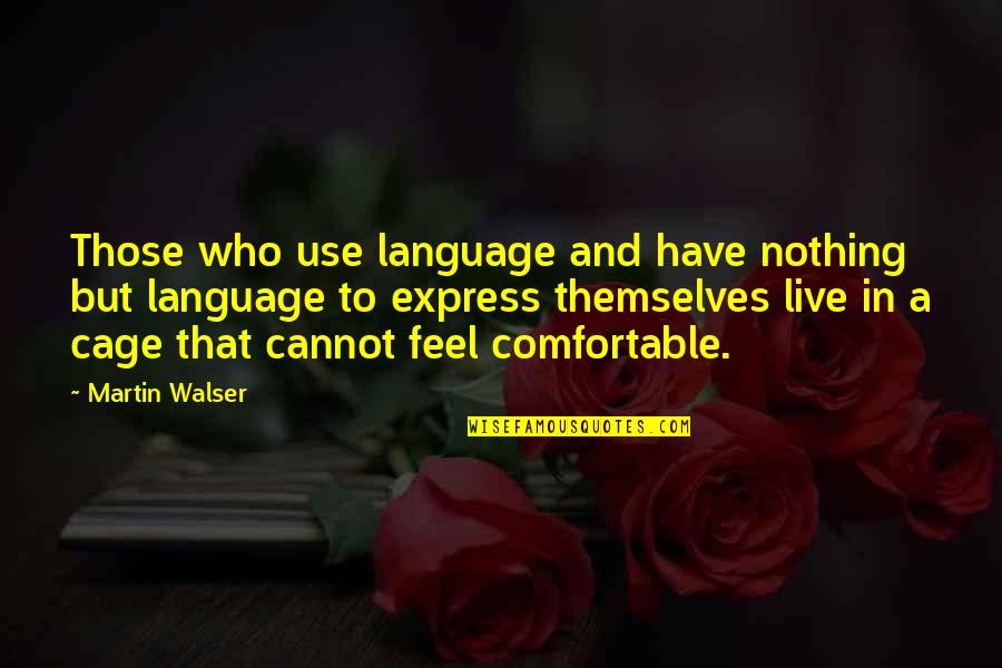 Simple Blessing Quotes By Martin Walser: Those who use language and have nothing but Simple Blessing Quotes By Martin Walser: Those who use language and have nothing but