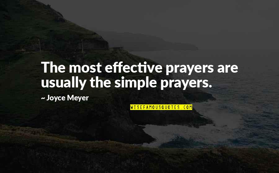 Simple But Effective Quotes By Joyce Meyer: The most effective prayers are usually the simple
