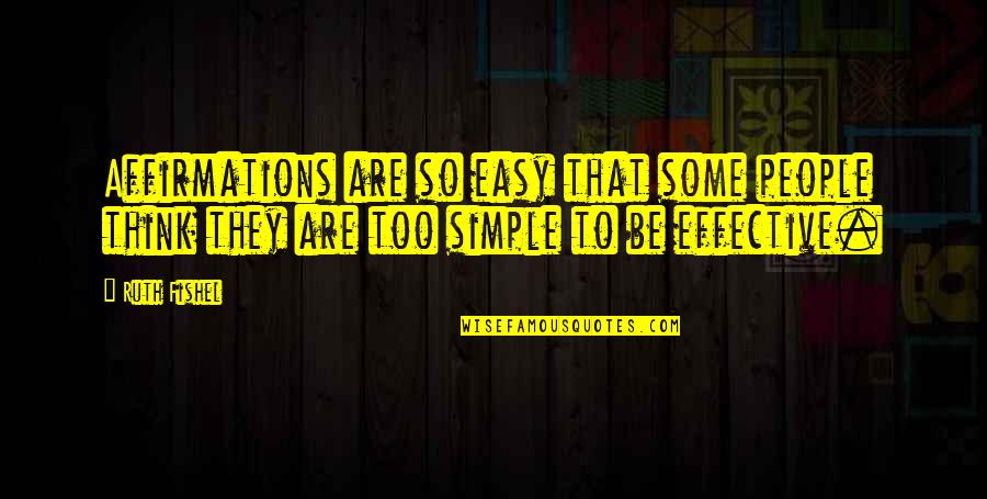 Simple But Effective Quotes By Ruth Fishel: Affirmations are so easy that some people think