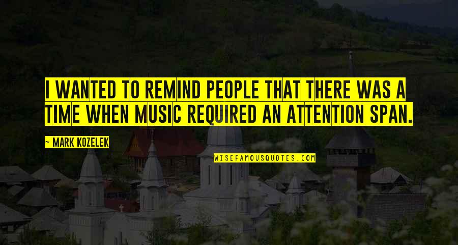 Simple But Funny Quotes By Mark Kozelek: I wanted to remind people that there was