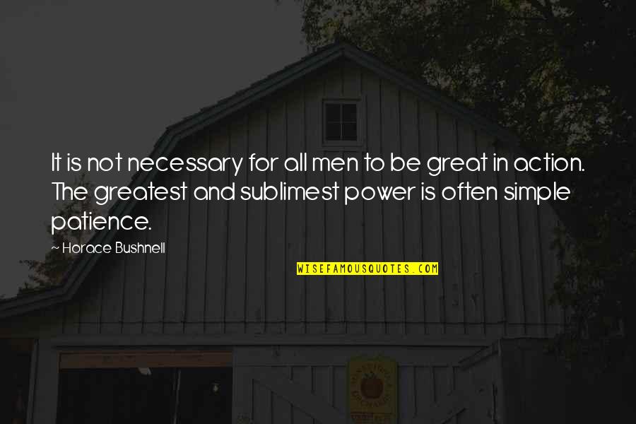 Simple But Great Quotes By Horace Bushnell: It is not necessary for all men to