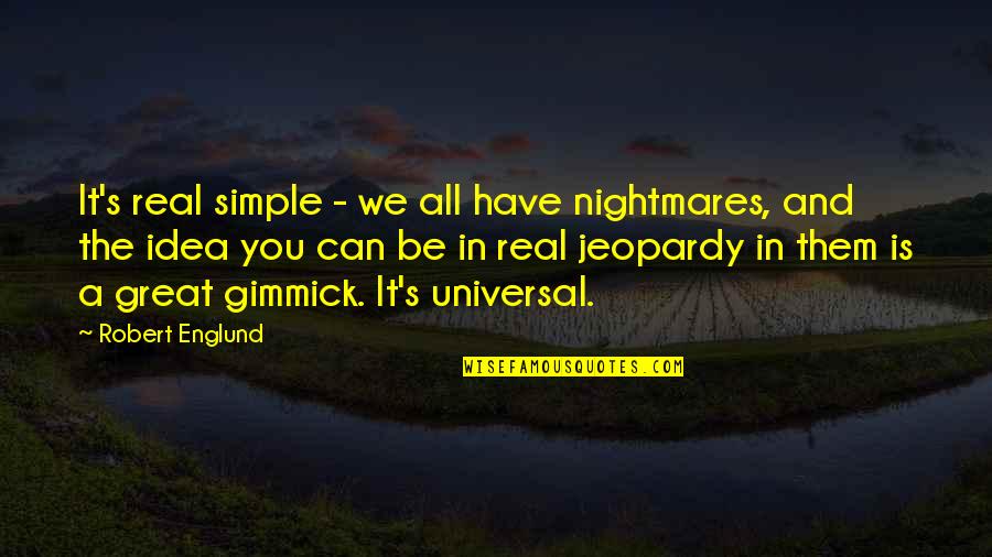 Simple But Great Quotes By Robert Englund: It's real simple - we all have nightmares,